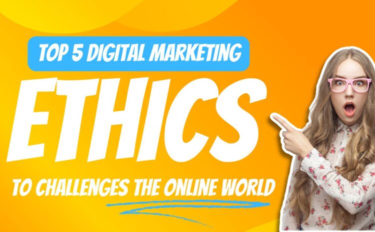 Ethics of Digital Marketing